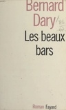 Bernard Dary - Les beaux bars.