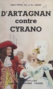 Paul Féval et Maximilien Lassez - D'Artagnan contre Cyrano - Le chevalier mystère.