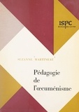 Suzanne Martineau et C.-J. Dumont - Pédagogie de l'œcuménisme.