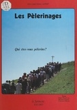 Serge Bonnet et Bernard Gouley - Les pèlerinages - Qui êtes-vous pèlerins ?.