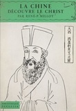 René-Pierre Millot - La Chine découvre le Christ.