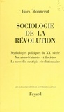 Jules Monnerot - Sociologie de la révolution - Mythologies politiques du XXe siècle, marxistes-léninistes et fascistes, la nouvelle stratégie révolutionnaire.