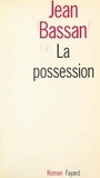 Jean Bassan - La possession.