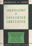 Marcel Brion et Georges Cattaui - Colonisation et conscience chrétienne.