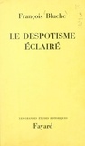 François Bluche - Le despotisme éclairé.