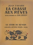 Jean Fayard et Jean Lébédeff - La chasse aux rêves.