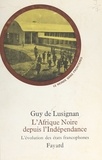 Guy de Lusignan et François Furet - L'Afrique noire depuis l'indépendance - L'évolution des États francophones.