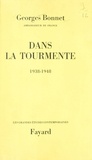 Georges Bonnet - Dans la tourmente - 1938-1948.