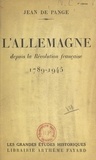 Jean de Pange - L'Allemagne depuis la Révolution française, 1789-1945.