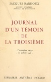 Jacques Bardoux - Journal d'un témoin de la Troisième - Paris-Bordeaux-Vichy, 1er septembre 1939-15 juillet 1940.