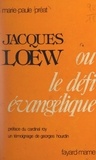 Marie-Paule Préat et Georges Hourdin - Jacques Lœw - Ou Le défi évangélique.