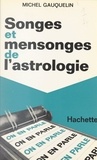Michel Gauquelin et Jean-Claude Ibert - Songes et mensonges de l'astrologie.