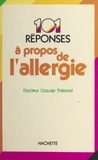 Claude Thérond et Josette Lyon - 101 réponses à propos de l'allergie.
