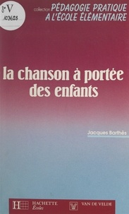 Jacques Barthès - La chanson à portée des enfants.