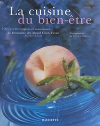 Michel Lentz et Philippe Lamboley - La cuisine du bien-être - 100 recettes légères et savoureuses du Domaine du Royal club Évian.
