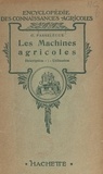 Gilbert Passelègue et E. Chancrin - Les machines agricoles - Description, utilisation.