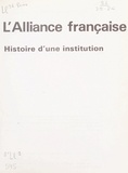 Maurice Bruézière et Marc Blancpain - L'Alliance française - Histoire d'une institution.