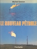 Michel Grenon et Pierre Desprairies - Le nouveau pétrole.