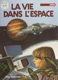Neil Ardley et Daniel Alibert-Kouraguine - La vie dans l'espace.