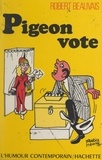 Robert Beauvais - Pigeon vote.