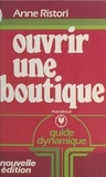 Anne Ristori - Ouvrir une boutique.