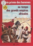 Ibrahima Baba Kake et Christian Maucler - Au temps des grands empires africains - La traite des Noirs.