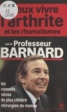 Christiaan Barnard - Mieux vivre l'arthrite et les rhumatismes.