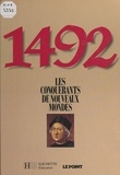  Le Point et Pierre Billard - 1492 : les conquérants de nouveaux mondes.