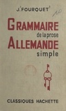 Jean Fourquet - Grammaire de la prose allemande simple.