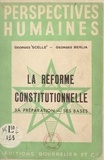 Georges Berlia et Georges Scelle - La réforme constitutionnelle - Sa préparation, ses bases.
