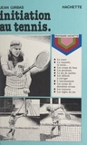 Jean Girbas et Maurice Campan - Initiation au tennis.