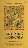 Firmin-M. Eustache et Fernand Gendrot - Auteurs français : Moyen Âge.
