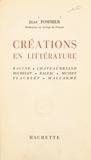 Jean Pommier - Créations en littérature - Racine, Chateaubriand, Michelet, Balzac, Musset, Flaubert, Mallarmé.