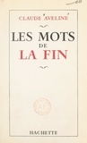 Claude Aveline - Les mots de la fin.