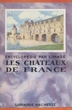 Marie Bayet et  Collectif - Les châteaux de France.