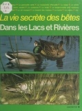 Michel Cuisin et Carl Brenders - La vie secrète des bêtes dans les lacs et les rivières.