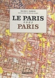 Maurice Barrois et Bernard Jourdes - Le Paris sous Paris.