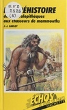 Jean-Jacques Barloy et  Collectif - La Préhistoire - Des Australopithèques aux chasseurs de mammouths.