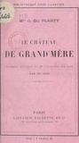 G. du Planty et Ed. Zier - Le château de Grand'mère.