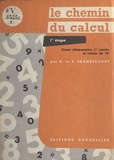 René Brandicourt et Suzanne Brandicourt - Le chemin du calcul - Cours élémentaire, 1re année et classe de 10e.