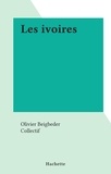 Olivier Beigbeder et  Collectif - Les ivoires.