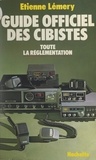 Etienne Lemery et Christian Galinet - Guide officiel des cibistes - Toute la réglementation.