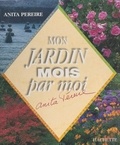 Anita Pereire et  Collectif - Mon jardin mois par moi.