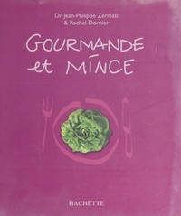 Rachel Dornier et Jean-Philippe Zermati - Gourmande et mince - 94 recettes.