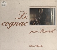  Martell et Cie et Michel Danglade - Le cognac.