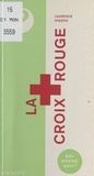 Laurence Digeon et Manuel Aranjo - La Croix-Rouge - Pionnier et géant de l'humanitaire.