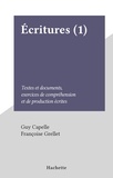Guy Capelle et Françoise Grellet - Écritures (1) - Textes et documents, exercices de compréhension et de production écrites.