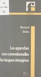 Bernard Dufeu et Sophie Moirand - Les approches non conventionnelles des langues étrangères.