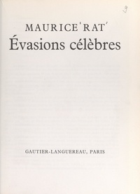 Maurice Rat et Françoise Wittmann - Évasions célèbres.