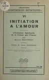 Berthin Montifroy et Jeanne Dumonceau - Initiation à l'amour - L'évolution spirituelle de la femme par l'amour. Conférence prononcée le 5 mai 1946.